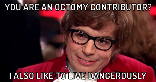 Live dangerously as an OctoMY™ contributor